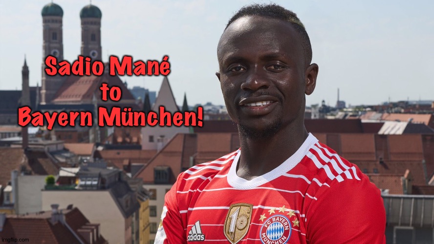 Still in a red shirt | Sadio Mané 
to
Bayern München! | image tagged in sadio mane | made w/ Imgflip meme maker