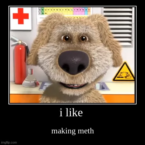 i like | making meth | image tagged in funny,demotivationals | made w/ Imgflip demotivational maker