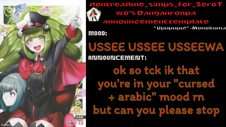 drm's danganronpa announcement temp | USSEE USSEE USSEEWA; ok so tck ik that you're in your "cursed + arabic" mood rn but can you please stop | image tagged in drm's danganronpa announcement temp | made w/ Imgflip meme maker