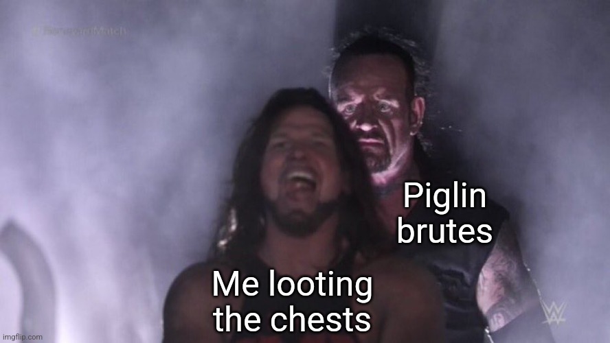 Lol | Piglin
brutes; Me looting the chests | image tagged in aj styles undertaker,relatable,fun,gaming,video games,minecraft | made w/ Imgflip meme maker