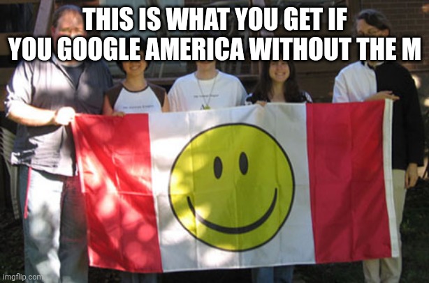 if you know, you know | THIS IS WHAT YOU GET IF YOU GOOGLE AMERICA WITHOUT THE M | made w/ Imgflip meme maker