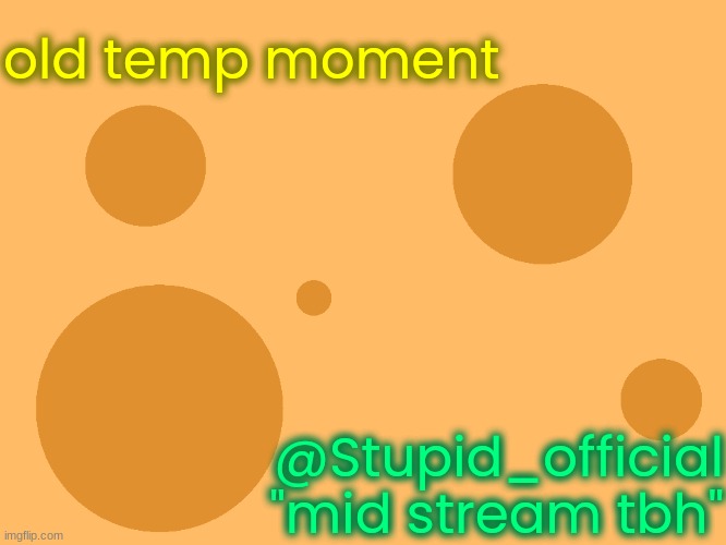 no_watermark | old temp moment; @Stupid_official
"mid stream tbh" | image tagged in no_watermark | made w/ Imgflip meme maker