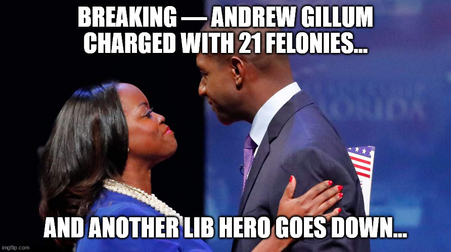 they pick the best ones | BREAKING — ANDREW GILLUM CHARGED WITH 21 FELONIES…; AND ANOTHER LIB HERO GOES DOWN... | image tagged in democrat,heroes | made w/ Imgflip meme maker