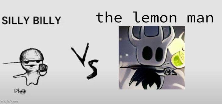 Silly Billy VS | the lemon man | image tagged in silly billy vs | made w/ Imgflip meme maker