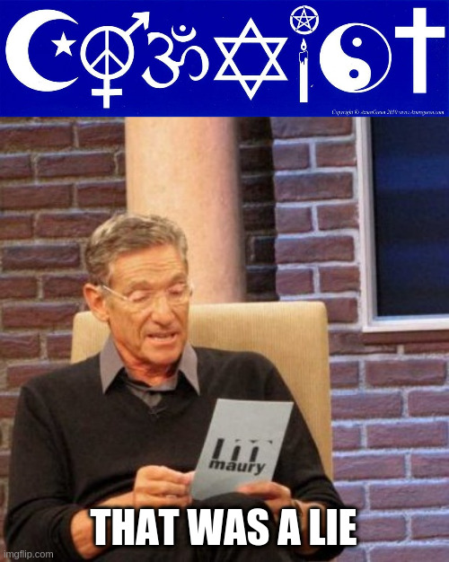 coexist was a lie | THAT WAS A LIE | image tagged in memes,maury lie detector | made w/ Imgflip meme maker