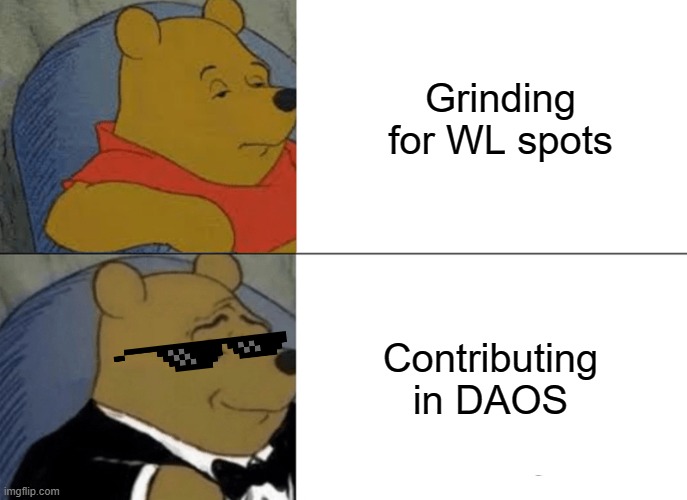 Degen to Regen | Grinding for WL spots; Contributing in DAOS | image tagged in memes,tuxedo winnie the pooh | made w/ Imgflip meme maker