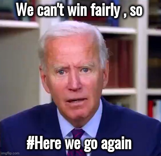 Hello , Summer and goodbye |  We can't win fairly , so; #Here we go again | image tagged in slow joe biden dementia face,summer vacation,well yes but actually no,politicians suck,lockdown,again seriously | made w/ Imgflip meme maker