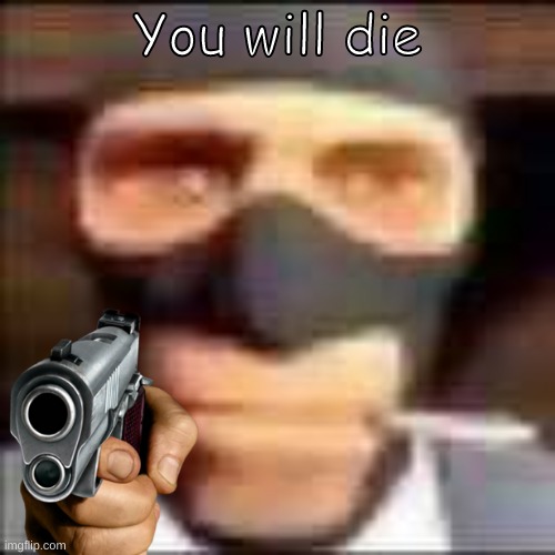 spi.mp3 | You will die | image tagged in spi | made w/ Imgflip meme maker