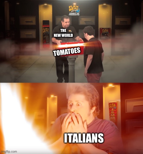 changed Italy forever | THE NEW WORLD; TOMATOES; ITALIANS | image tagged in phil swift giving a gift,funny,memes,italian,phil swift | made w/ Imgflip meme maker