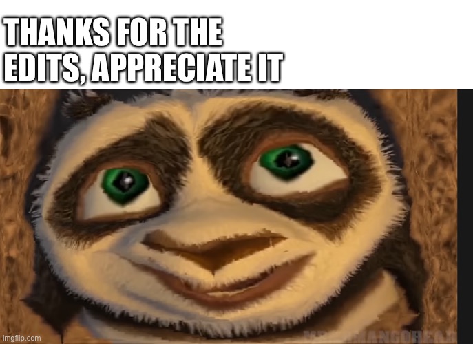 THANKS FOR THE EDITS, APPRECIATE IT | image tagged in poop shit fart | made w/ Imgflip meme maker