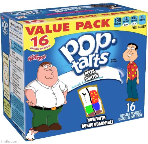 lol | PETER GRIFFIN; NOW WITH BONUS QUAGMIRE! | image tagged in pop tarts,peter griffin,glen quagmire,poptarts,memes,funny | made w/ Imgflip meme maker