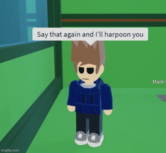image tagged in say that again and i ll harpoon you | made w/ Imgflip meme maker