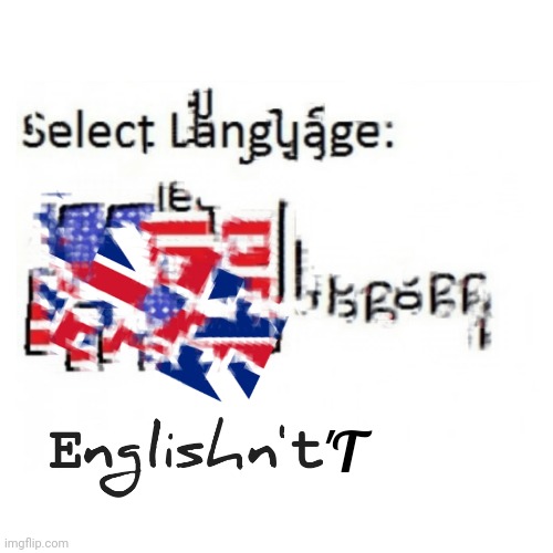 Englishn't | 'T | image tagged in englishn't | made w/ Imgflip meme maker