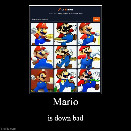 Mario is down bad | image tagged in funny,demotivationals | made w/ Imgflip demotivational maker