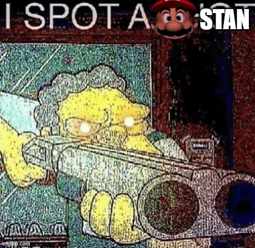 i spot a thot | STAN | image tagged in i spot a thot | made w/ Imgflip meme maker