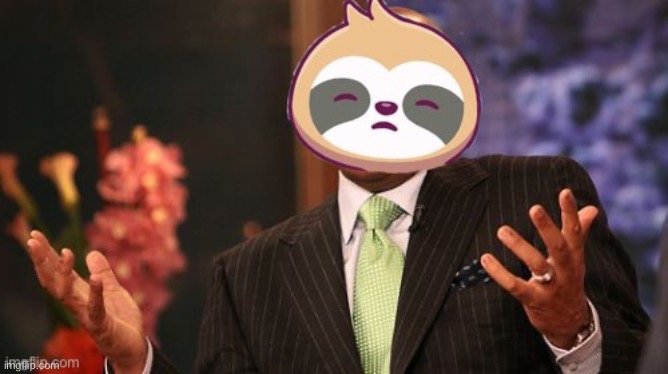 Sloth Steve Harvey shrug | image tagged in sloth steve harvey shrug | made w/ Imgflip meme maker