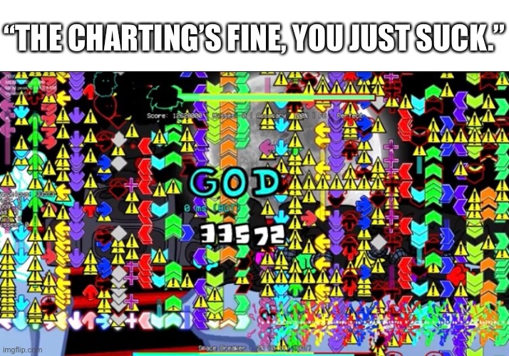 “THE CHARTING’S FINE, YOU JUST SUCK.” | image tagged in fnf | made w/ Imgflip meme maker