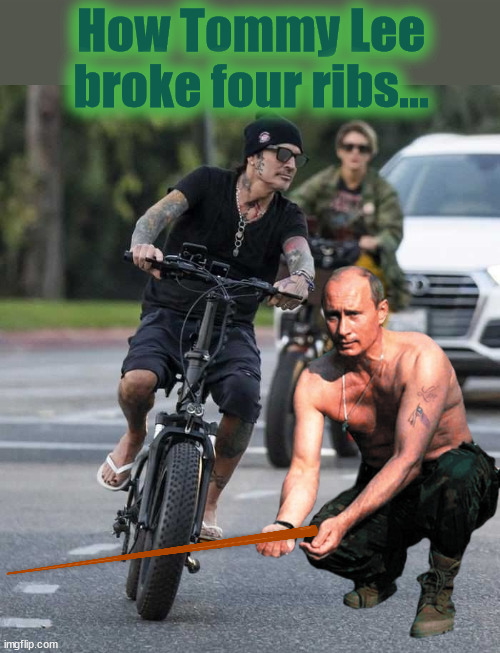 Tommy's Ribs | How Tommy Lee
broke four ribs... | image tagged in tommy lee,motley crue,ribs,putin | made w/ Imgflip meme maker