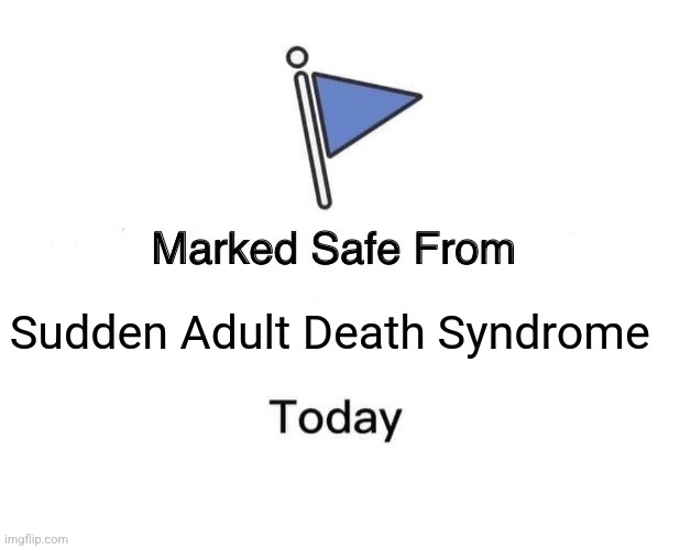 Marked Safe From | Sudden Adult Death Syndrome | image tagged in marked safe from,vaccines,vaccine,heart,fauci | made w/ Imgflip meme maker