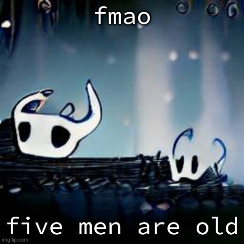 death | fmao; five men are old | image tagged in death | made w/ Imgflip meme maker