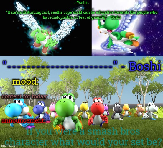 Too lazy to list mine | If you were a smash bros character what would your set be? | image tagged in yoshi_official announcement temp v21 | made w/ Imgflip meme maker