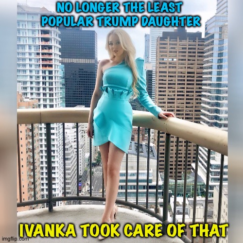 Tiffany Trump | NO LONGER THE LEAST 
POPULAR TRUMP DAUGHTER; IVANKA TOOK CARE OF THAT | image tagged in tiffany trump | made w/ Imgflip meme maker