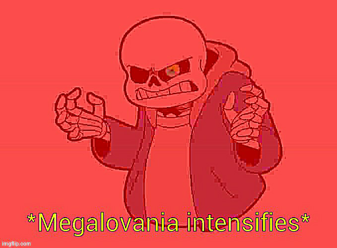 High Quality *Megalovania intensifies* Blank Meme Template