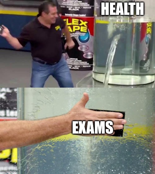 Flex Tape | HEALTH; EXAMS | image tagged in flex tape | made w/ Imgflip meme maker