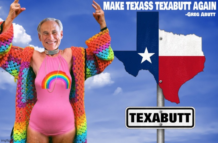 image tagged in greg abott,texas,clown car republicans,pride month,crossdresser,rainbow flag | made w/ Imgflip meme maker