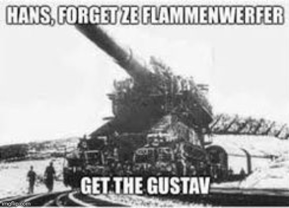 Image tagged in hans get the gustav - Imgflip