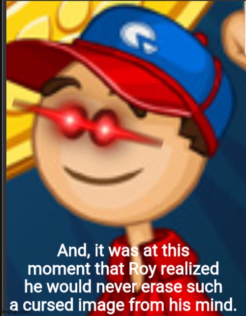 Roy cursed image | image tagged in roy cursed image | made w/ Imgflip meme maker