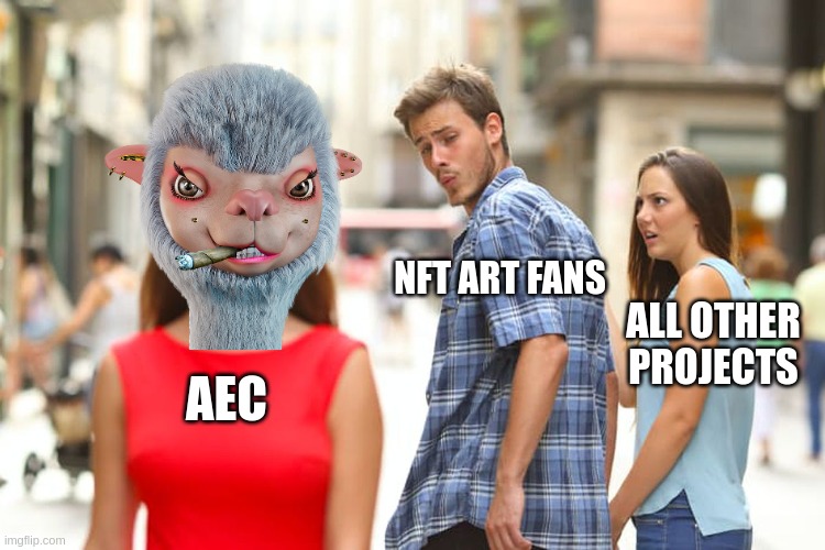 Distracted Boyfriend | NFT ART FANS; ALL OTHER PROJECTS; AEC | image tagged in memes,distracted boyfriend | made w/ Imgflip meme maker
