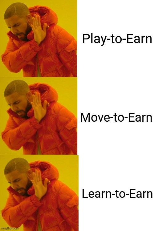Crypto P2E M2E L2E | Play-to-Earn; Move-to-Earn; Learn-to-Earn | image tagged in memes,drake hotline bling,cryptocurrency | made w/ Imgflip meme maker