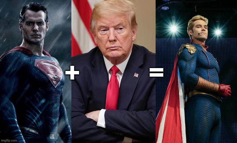 Superman + Trump = Homelander |  =; + | image tagged in superman,trump,donald trump,homelander,potus45,the boys | made w/ Imgflip meme maker