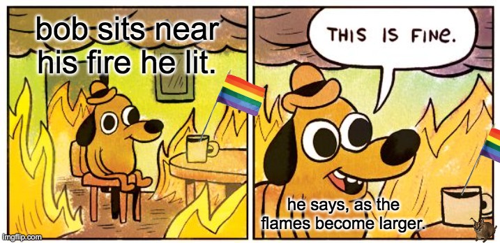 Find the hidden floppa lvl 1 | bob sits near his fire he lit. he says, as the flames become larger. | image tagged in memes,this is fine | made w/ Imgflip meme maker