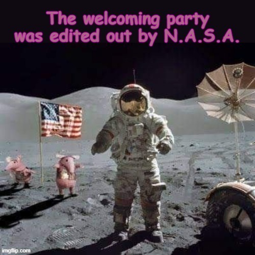 The final affront here ! | image tagged in nasa lies | made w/ Imgflip meme maker