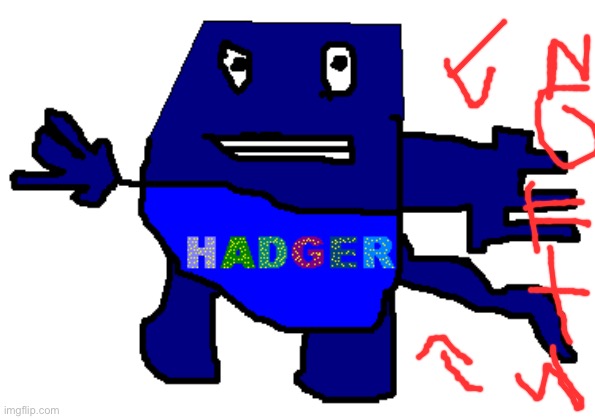 Hadger hadger picture thing | image tagged in hadger hadger picture thing | made w/ Imgflip meme maker