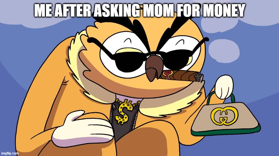 Guchi Vanoss | ME AFTER ASKING MOM FOR MONEY | image tagged in guchi vanoss | made w/ Imgflip meme maker