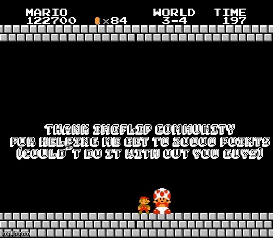 Thank You Mario | THANK IMGFLIP COMMUNITY FOR HELPING ME GET TO 20000 POINTS
(COULD´T DO IT WITH OUT YOU GUYS) | image tagged in thank you mario | made w/ Imgflip meme maker
