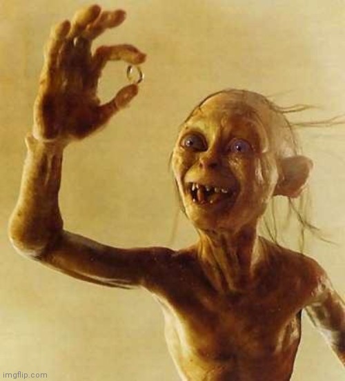 My precious Gollum | image tagged in my precious gollum | made w/ Imgflip meme maker