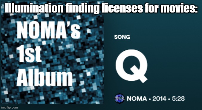 q | Illumination finding licenses for movies: | image tagged in q,illumination | made w/ Imgflip meme maker