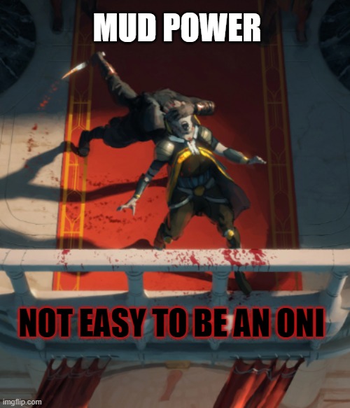 MUD POWER; NOT EASY TO BE AN ONI | image tagged in mud,star | made w/ Imgflip meme maker