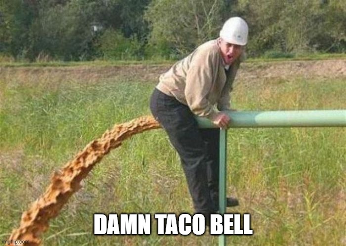 Funnies | DAMN TACO BELL | image tagged in funny | made w/ Imgflip meme maker