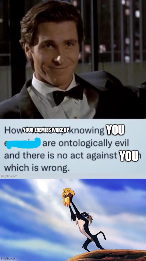 YOUR ENEMIES WAKE UP YOU YOU | image tagged in circle of life | made w/ Imgflip meme maker