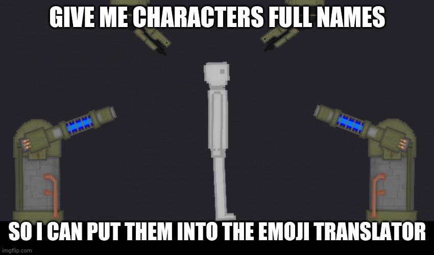 The Burn-Away | GIVE ME CHARACTERS FULL NAMES; SO I CAN PUT THEM INTO THE EMOJI TRANSLATOR | image tagged in the burn-away | made w/ Imgflip meme maker