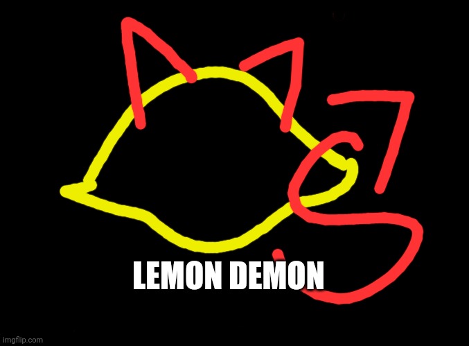 blank black | LEMON DEMON | image tagged in blank black | made w/ Imgflip meme maker