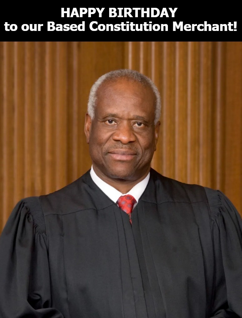 HAPPY BIRTHDAY to our Based Constitution Merchant! | image tagged in happy birthday,clarence thomas | made w/ Imgflip meme maker