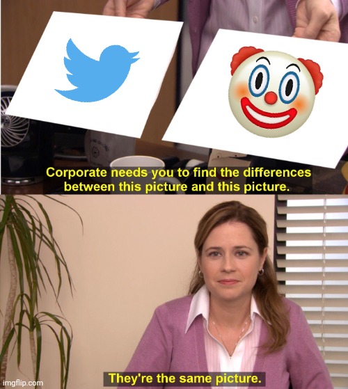 They're The Same Picture Meme | image tagged in memes,they're the same picture,clowns,twitter | made w/ Imgflip meme maker