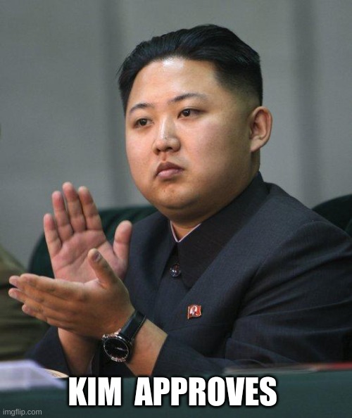 Kim Jong Un | KIM  APPROVES | image tagged in kim jong un | made w/ Imgflip meme maker