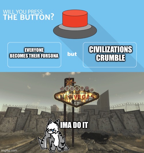 will you press the button Memes & GIFs - Imgflip